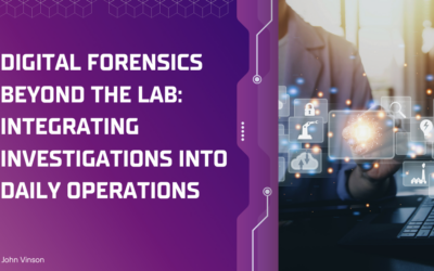 Digital Forensics Beyond the Lab: Integrating Investigations into Daily Operations